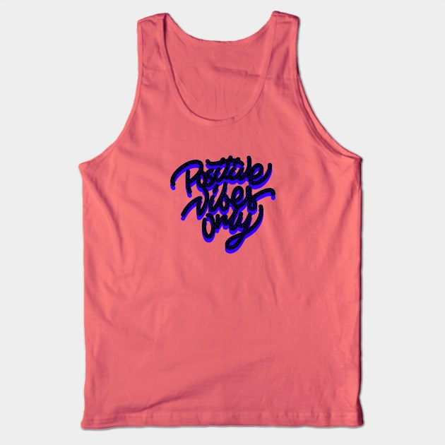 POSITIVE VIBES ONLY Tank Top by MAYRAREINART